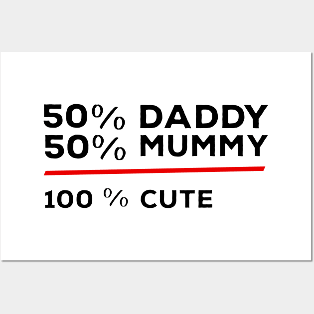 50% Daddy 50% Mummy 100% Cute Wall Art by DiegoCarvalho